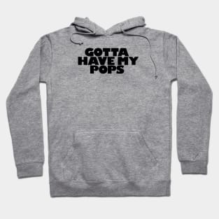 Gotta Have My Pops | 90s Commercials Hoodie